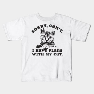 Sorry Can't I Have Plans With My Cat Kids T-Shirt